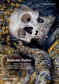 Heavenly Bodies Av Paul Koudounaris
