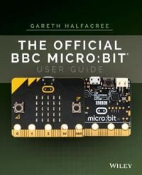 The Official Bbc Micro:Bit User Guide Av Gareth Halfacree
