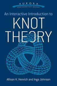 Henrich Allison K. Interactive Introduction to Knot Theory Henrich Allison K. Interactive Introduction to Knot Theory