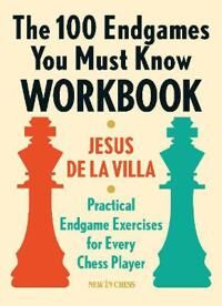 Villa Jesus The 100 Endgames You Must Know Workbook Villa Jesus The 100 Endgames You Must Know Workbook