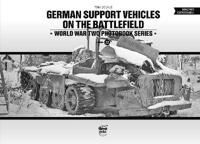 German Support Vehicles On The Battlefield (Vol.22) Canfora Av Tom Cockle