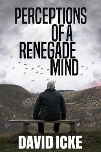 Perceptions Of A Renegade Mind Av David Icke