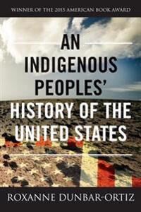 An Indigenous Peoples' History Of The United States Av Roxanne Dunbar-Ortiz An Indigenous Peoples' History Of The United States Av Roxanne Dunbar-Ortiz
