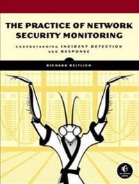 The Practice Of Network Security Monitoring Av Richard Bejtlich The Practice Of Network Security Monitoring Av Richard Bejtlich