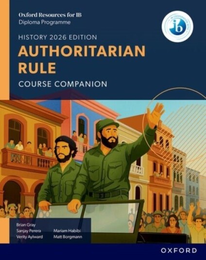 Oxford Resources for IB DP History: Authoritarian Rule Course Book Oxford Resources for IB DP History: Authoritarian Rule Course Book