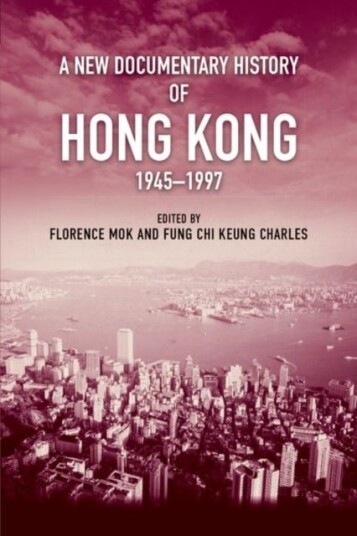 A New Documentary History of Hong Kong 1945 1997 A New Documentary History of Hong Kong 1945 1997