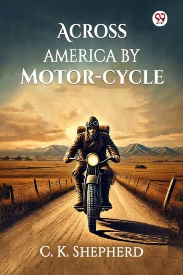 Across America by Motor cycle Edition1 Across America by Motor cycle Edition1