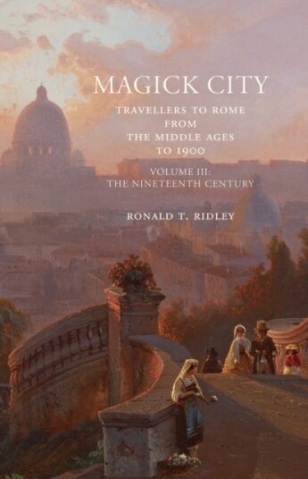 Magick City: Travellers To Rome From The Middle Ages To 1900, Volume Iii Av Ronald Ridley