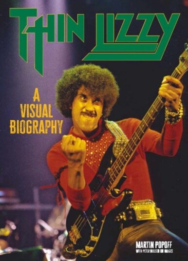 Thin Lizzy: A Visual Biography Thin Lizzy: A Visual Biography