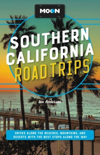 Moon Southern California Road Trips Av Ian Anderson, Jenna Blough, Jessica Dunham, Tim Hull