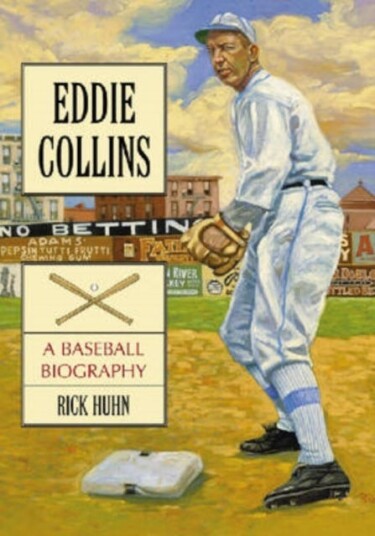 Eddie Collins  A Baseball Biography