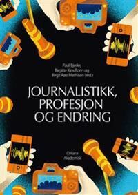 Journalistikk, Profesjon Og Endring Journalistikk, Profesjon Og Endring