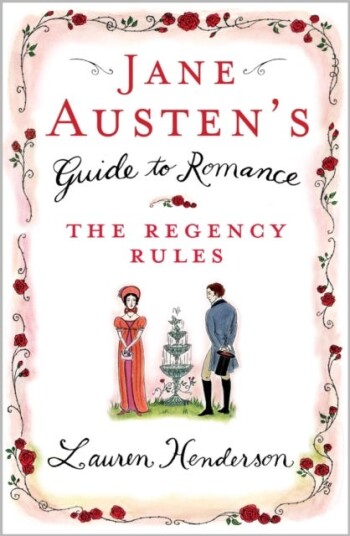 Jane Austen's Guide to Romance The Regency Rules