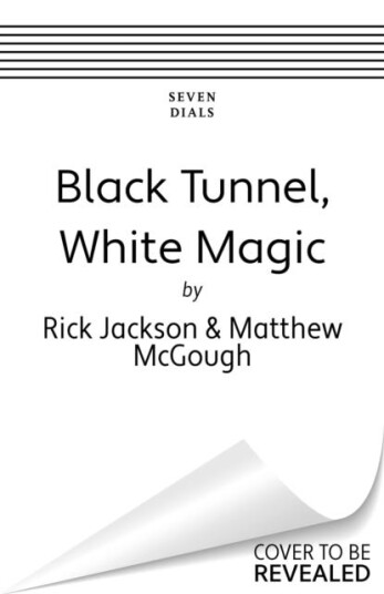 Black Tunnel, White Magic Black Tunnel, White Magic