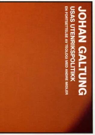 Usas Utenrikspolitikk Av Johan Galtung Usas Utenrikspolitikk Av Johan Galtung