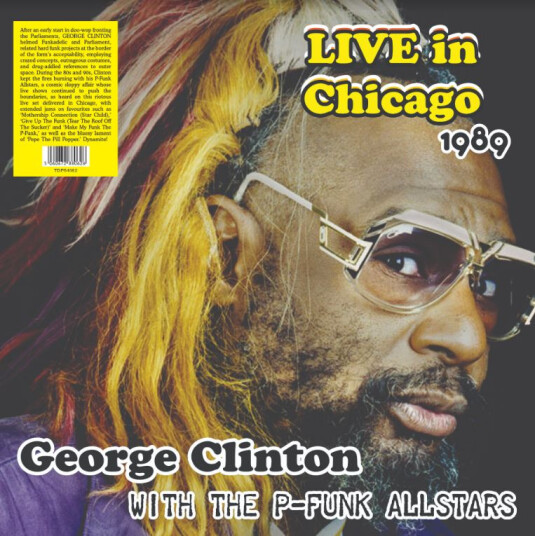Live In Chicago 1989 With The PFunk Allstars Live In Chicago 1989 With The PFunk Allstars