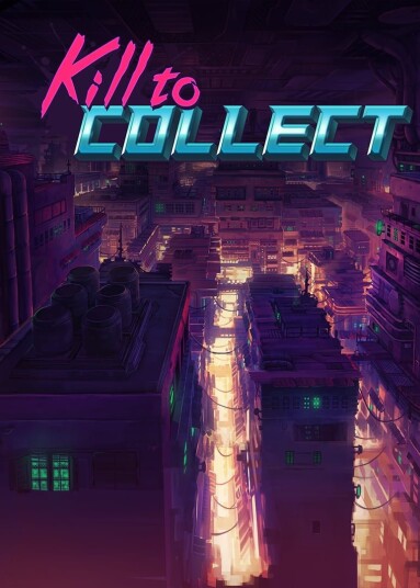 Kill to Collect Kill to Collect