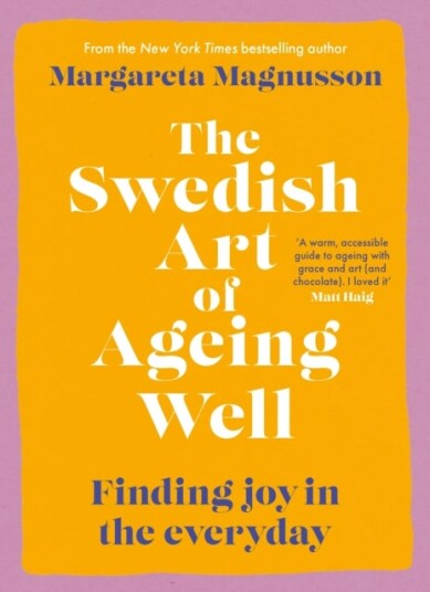 The Swedish Art of Ageing Well The Swedish Art of Ageing Well