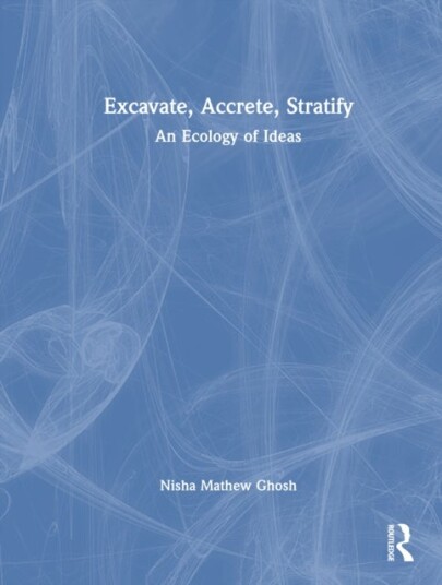 Excavate Accrete Stratify Excavate Accrete Stratify