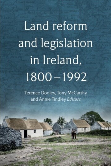 Land reform and legislation in Ireland 1800 2024