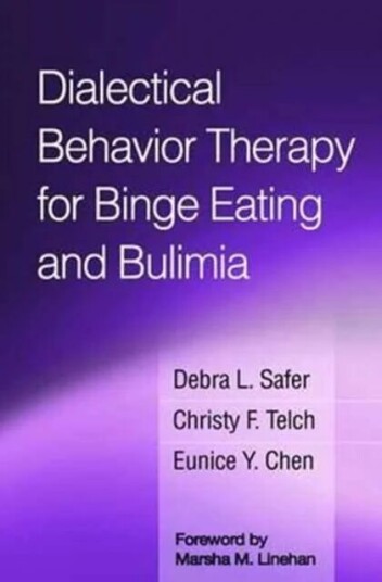 Dialectical Behavior Therapy For Binge Eating And Bulimia Av Debra L. Safer, Christy F. Telch, Eunice Y. Chen