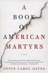 Oates Joyce Carol A Book of American Martyrs