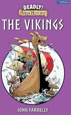Deadly! Irish History - The Vikings Av John Farrelly Deadly! Irish History - The Vikings Av John Farrelly