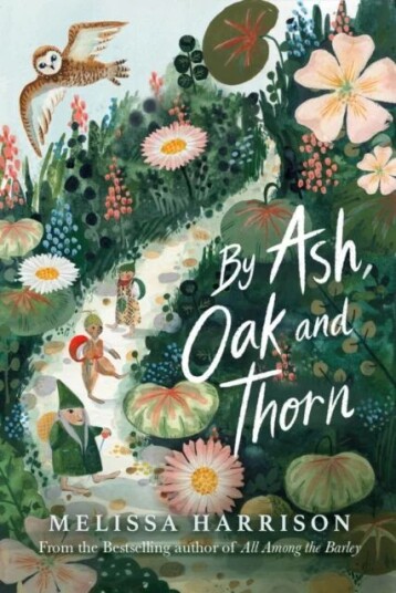 By Ash, Oak And Thorn Av Melissa Harrison By Ash, Oak And Thorn Av Melissa Harrison