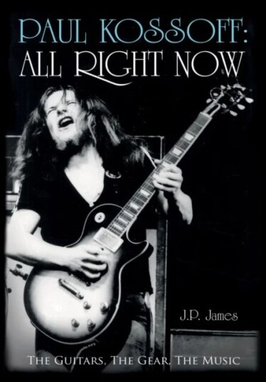 Paul Kossoff: All Right Now Av J.P. James