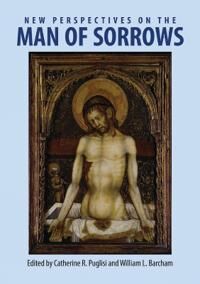 Puglisi Catherine New Perspectives on the Man of Sorrows