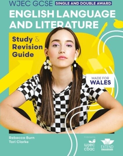 WJEC GCSE English Language and Literature Single and Double Award: Study and Revision Guide WJEC GCSE English Language and Literature Single and Double Award: Study and Revision Guide