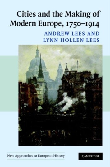 Cities and the Making of Modern Europe 1750-1914