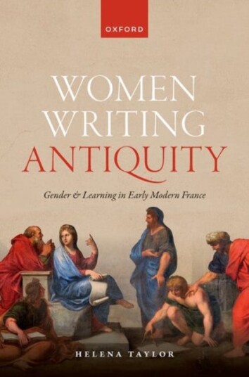 Women Writing Antiquity Gender and Learning in Early Modern France