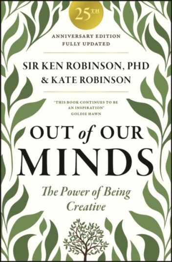 Out of Our Minds: Learning to Be Creative 25th Anniversary Edition