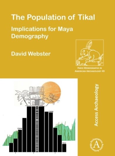 The Population of Tikal: Implications for Maya Demography The Population of Tikal: Implications for Maya Demography