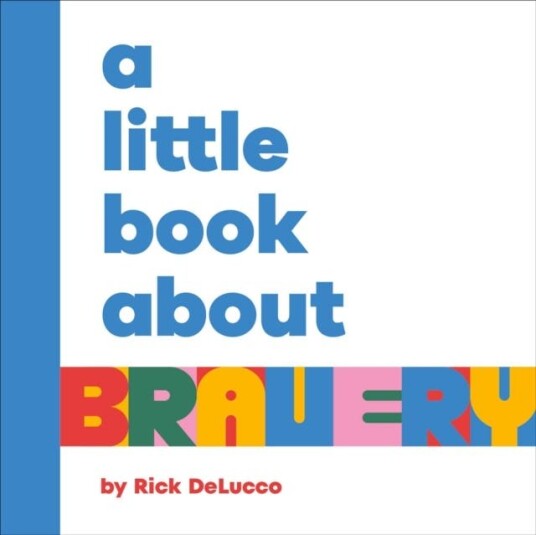 A Little Book About Bravery A Little Book About Bravery