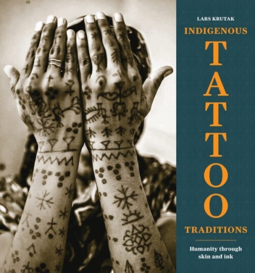 Indigenous Tattoo Traditions Humanity through Skin and Ink
