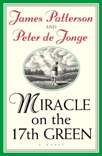Miracle On The 17th Green Av James Patterson, Peter De Jonge