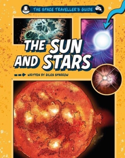 The Space Traveller's Guide: The Sun and Stars The Space Traveller's Guide: The Sun and Stars