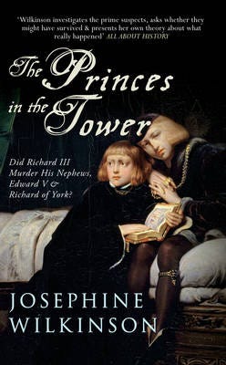 The Princes in the Tower Did Richard III Murder His Nephews, Edward V & Richard of York? The Princes in the Tower Did Richard III Murder His Nephews, Edward V & Richard of York?