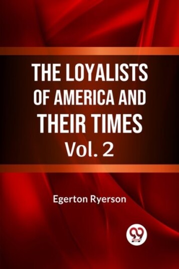 The Loyalists of America and Their Times The Loyalists of America and Their Times