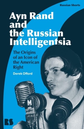 Ayn Rand And The Russian Intelligentsia Av Professor Derek Offord