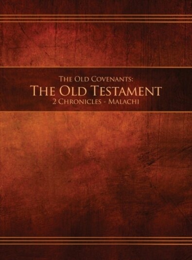 The Old Covenants Part 2 The Old Testament 2 Chronicles Malachi