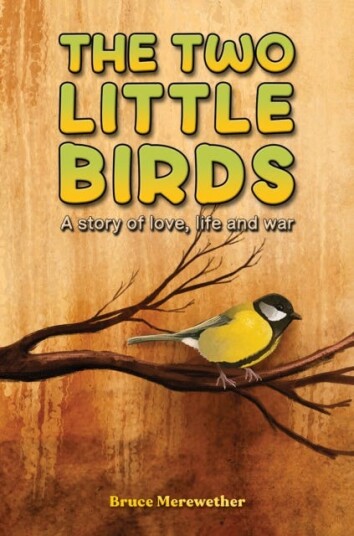 The Two Little Birds A story of love, life and war The Two Little Birds A story of love, life and war