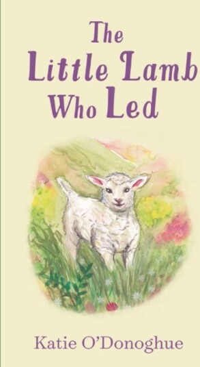 The Little Lamb Who Led The Little Lamb Who Led