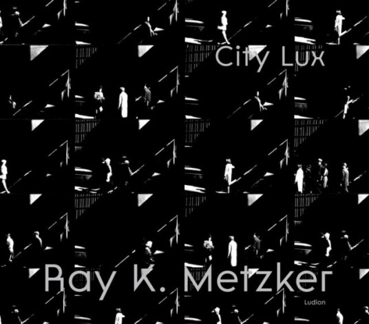 Ray K. Metzker: City Lux