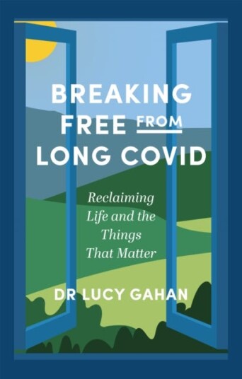 Breaking Free from Long Covid Reclaiming Life and the Things That Matter