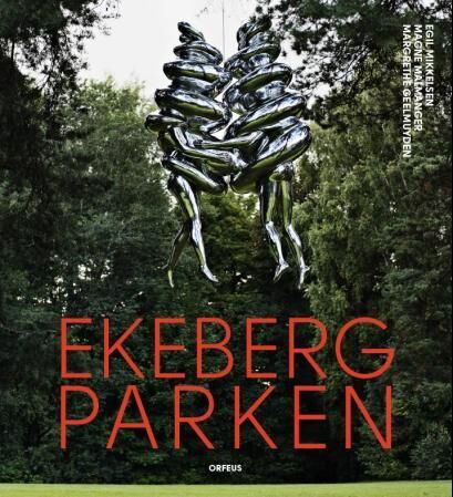 Ekebergparken Av Margrethe Geelmuyden, Magne Malmanger, Egil Mikkelsen Ekebergparken Av Margrethe Geelmuyden, Magne Malmanger, Egil Mikkelsen