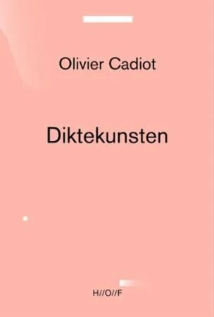 Diktekunsten Av Olivier Cadiot