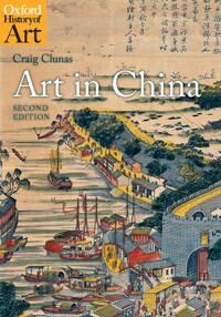 Art In China Av Craig (Professor Of The History Of Art University Of Oxford) Clunas